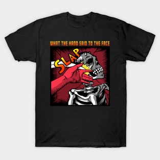 What The Hand Said To The Face T-Shirt